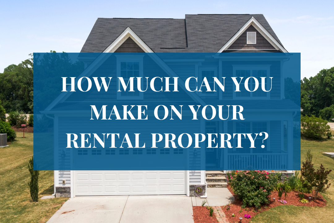 How much can you make on your rental property?